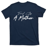 Tired As A Mother Mom Life T-Shirt