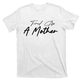 Tired As A Mother Mom Life T-Shirt
