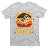 That Actually Is My First Rodeo Vintage Retro Country Life Cowboy T-Shirt