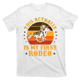 That Actually Is My First Rodeo Vintage Retro Country Life Cowboy T-Shirt