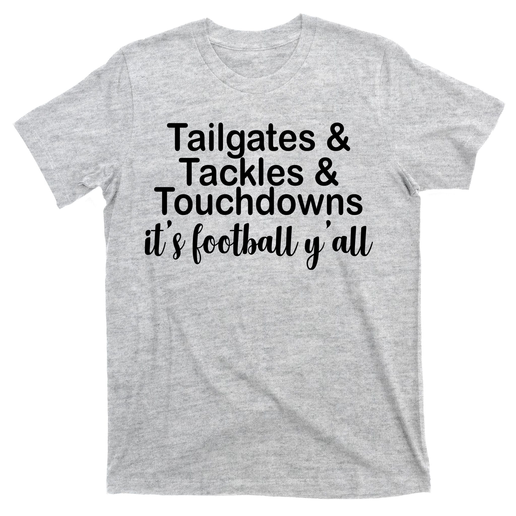 Tailgates Tackles Touchdowns Football All Day T-Shirt
