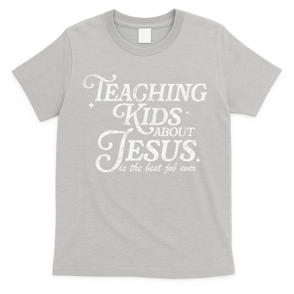 Teaching About Jesus Is The Best Job Ever Christian T-Shirt