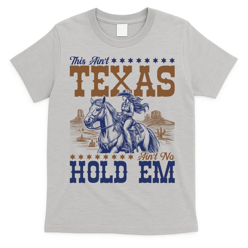 This Ain't Texas Ain't No Hold Em  T-Shirt