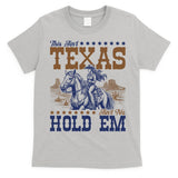 This Ain't Texas Ain't No Hold Em  T-Shirt