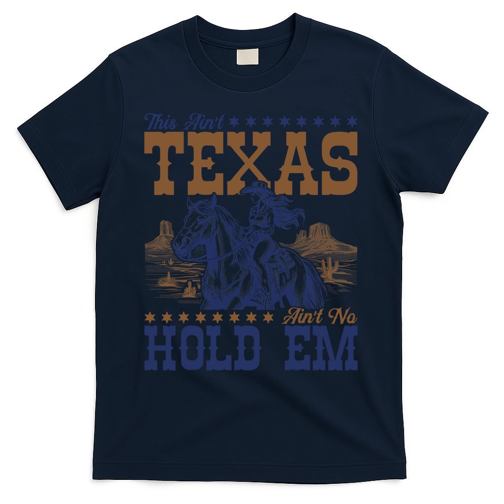 This Ain't Texas Ain't No Hold Em  T-Shirt