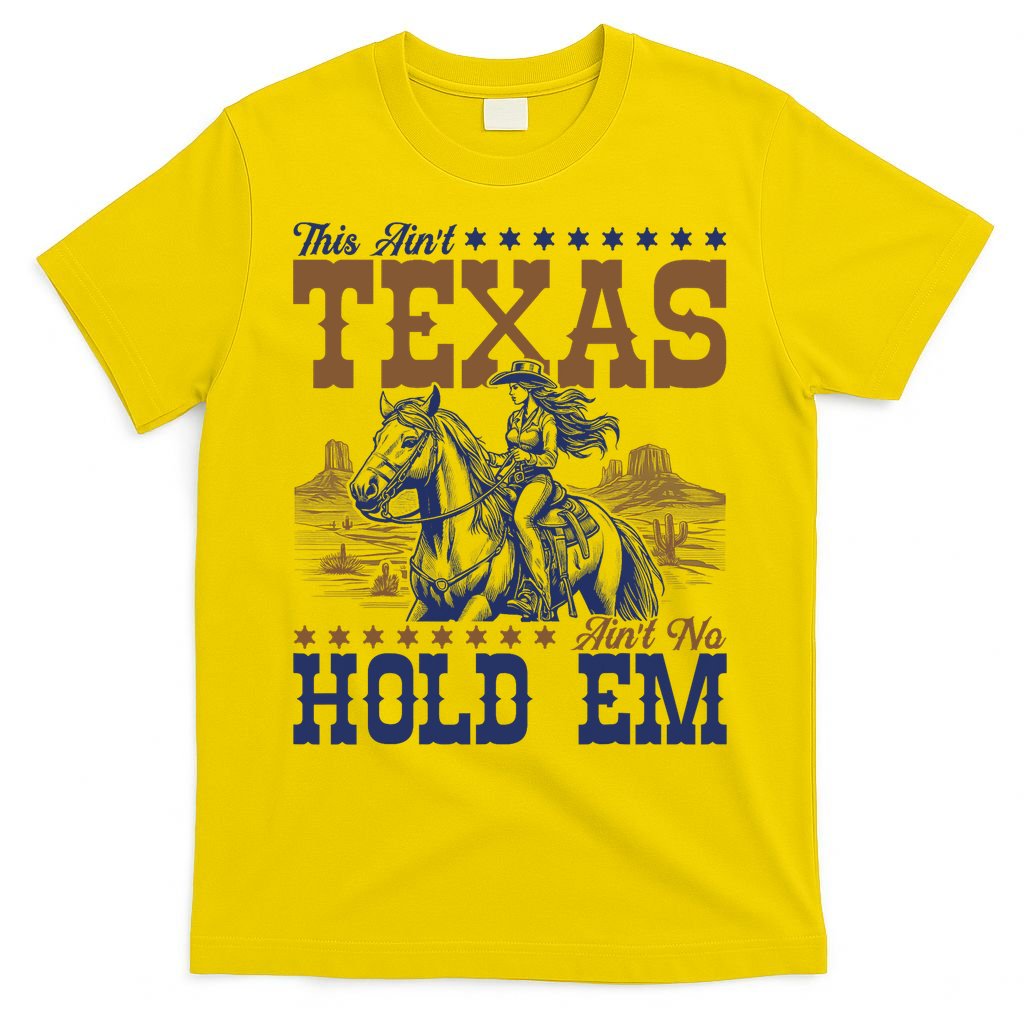 This Ain't Texas Ain't No Hold Em  T-Shirt