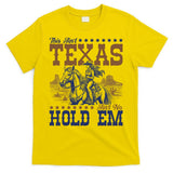 This Ain't Texas Ain't No Hold Em  T-Shirt