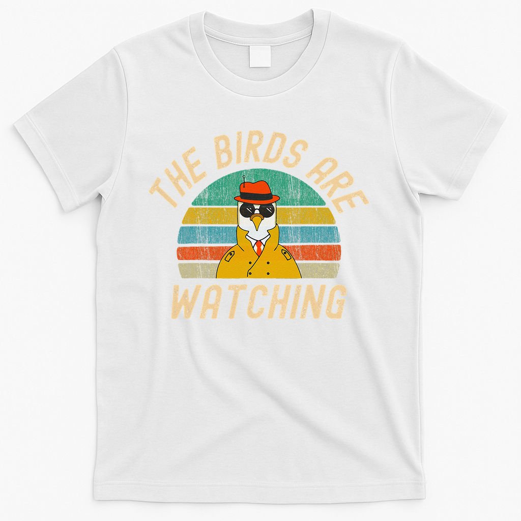 The Birds Are Watching Wake Up America T-Shirt