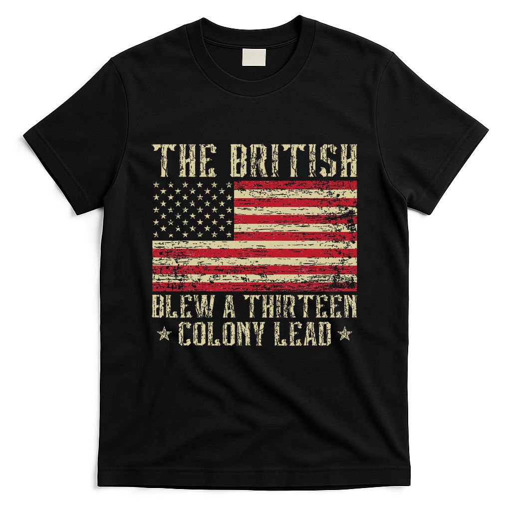 The British Blew A Thirteen Colony Lead 13 1776 4th Of July T-Shirt