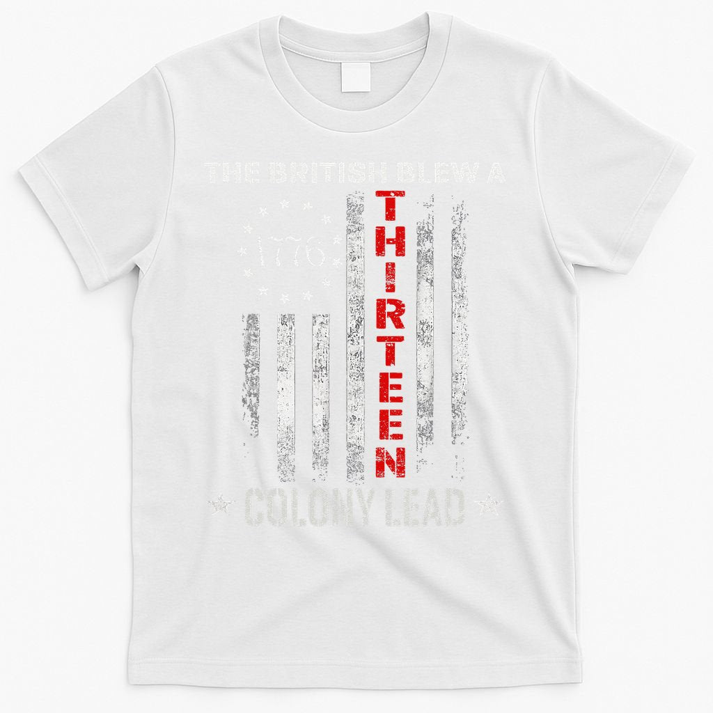 The British Blew A 13 Colony Lead Funny 4th Of July T-Shirt