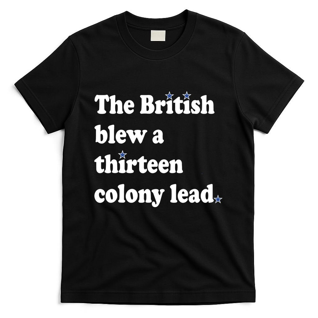 The British Blew A Thirteen Colony Lead T-Shirt
