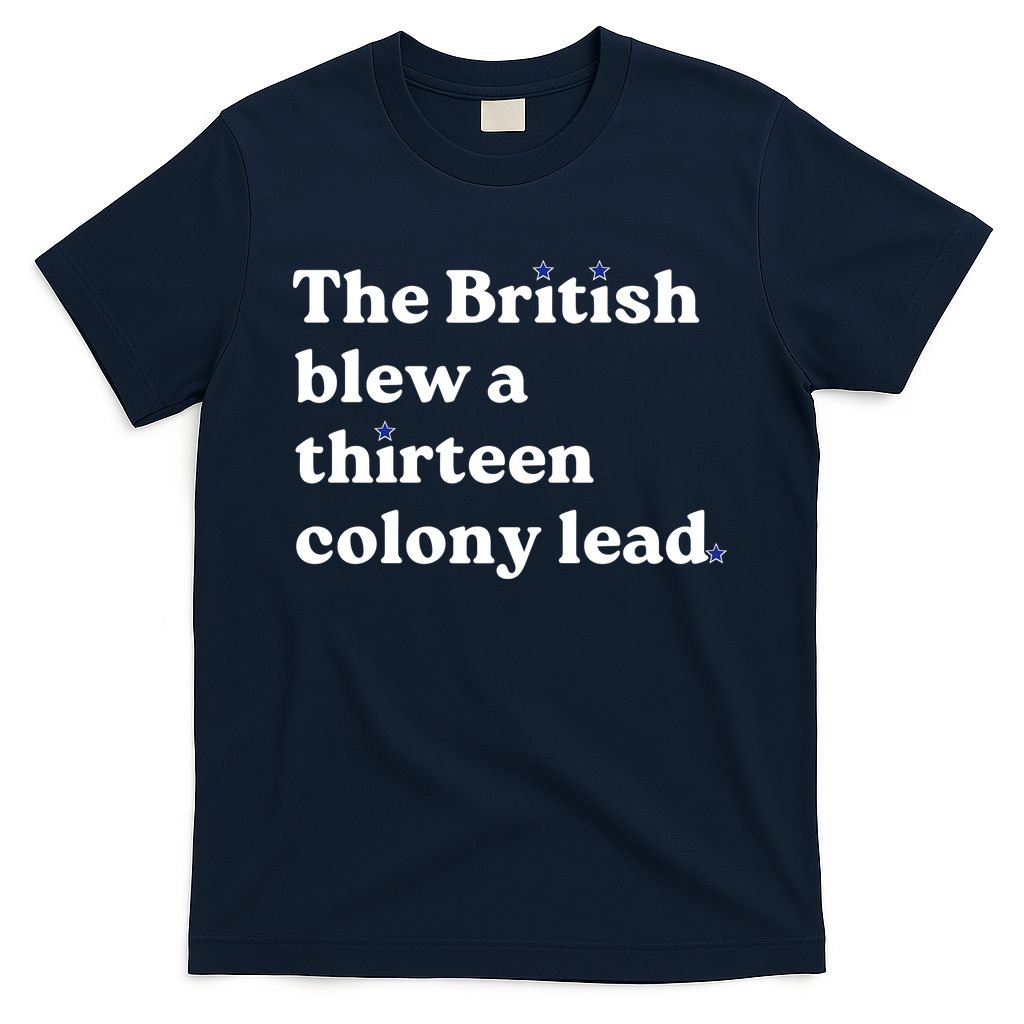 The British Blew A Thirteen Colony Lead T-Shirt
