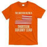 The British Blew A 13 Colony Lead Funny 4th Of July T-Shirt