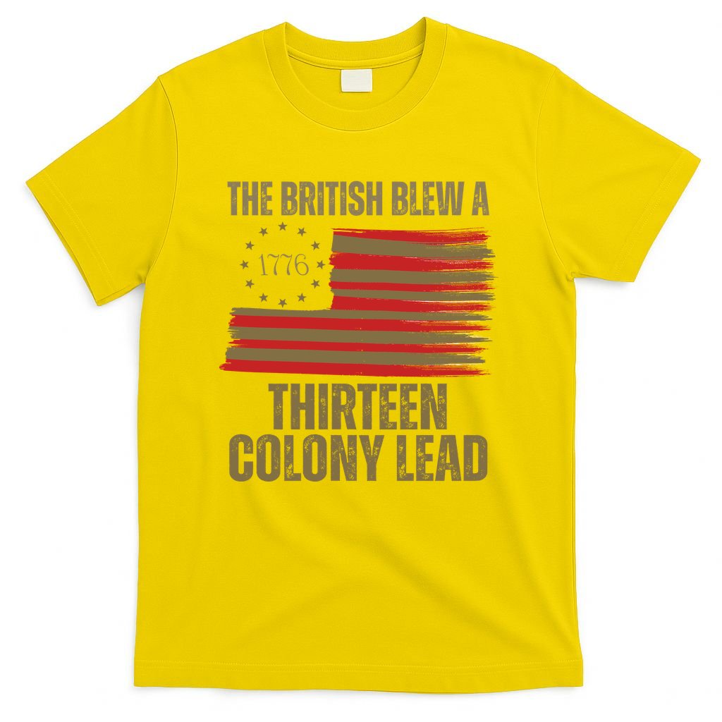 The British Blew A 13 Colony Lead Funny 4th Of July T-Shirt