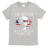 The British Blew A Thirteen Colony Lead 13 1776 4th Of July T-Shirt