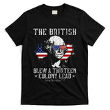 The British Blew A Thirteen Colony Lead 13 1776 4th Of July T-Shirt