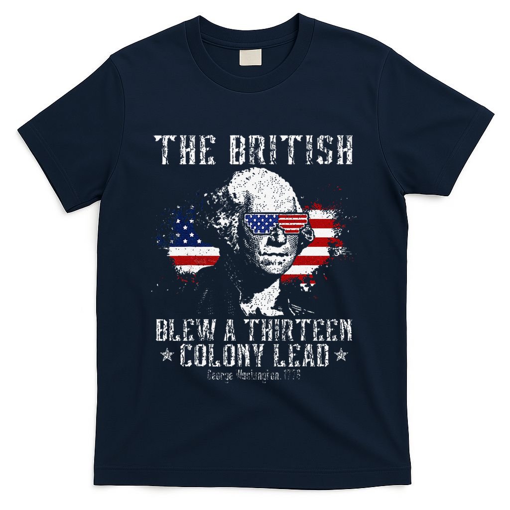 The British Blew A Thirteen Colony Lead 13 1776 4th Of July T-Shirt