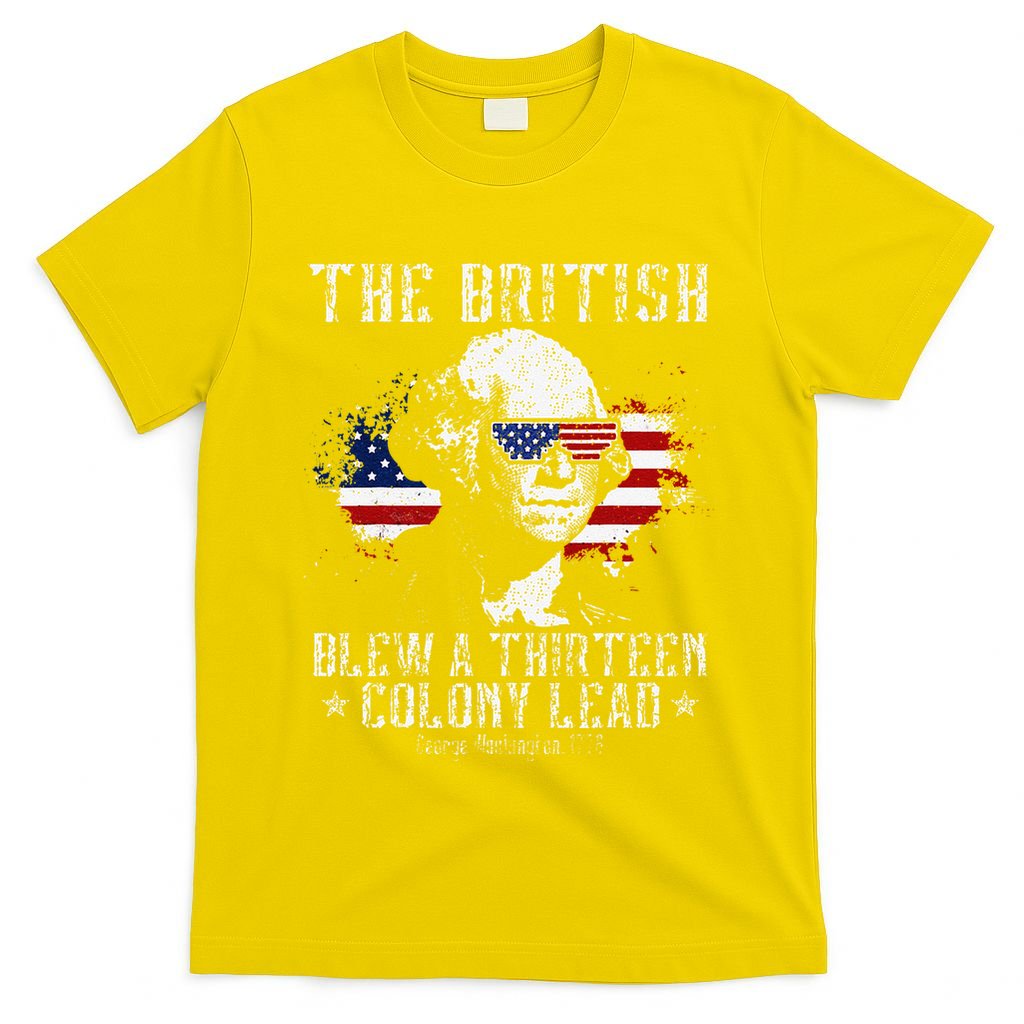 The British Blew A Thirteen Colony Lead 13 1776 4th Of July T-Shirt