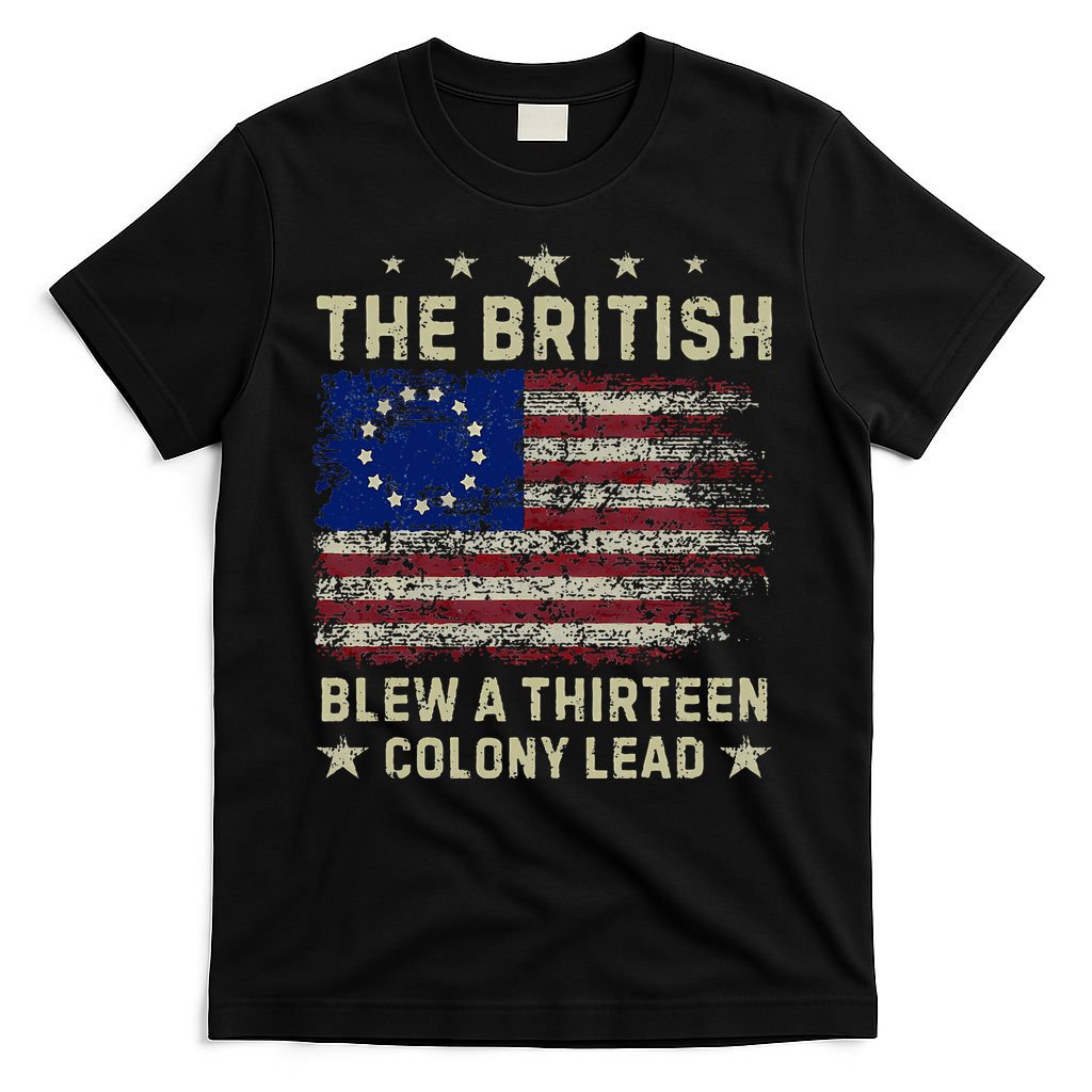 The British Blew A 13 Colony Lead Funny 4th Of July T-Shirt