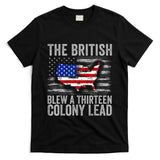 The British Blew A 13 Colony Lead Funny 4th Of July T-Shirt
