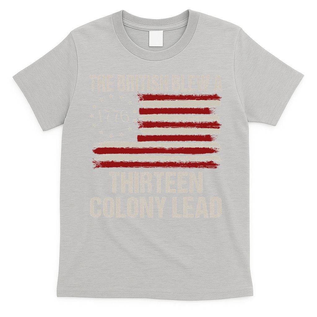 The British Blew A 13 Colony Lead Funny 4th Of July Funny T-Shirt