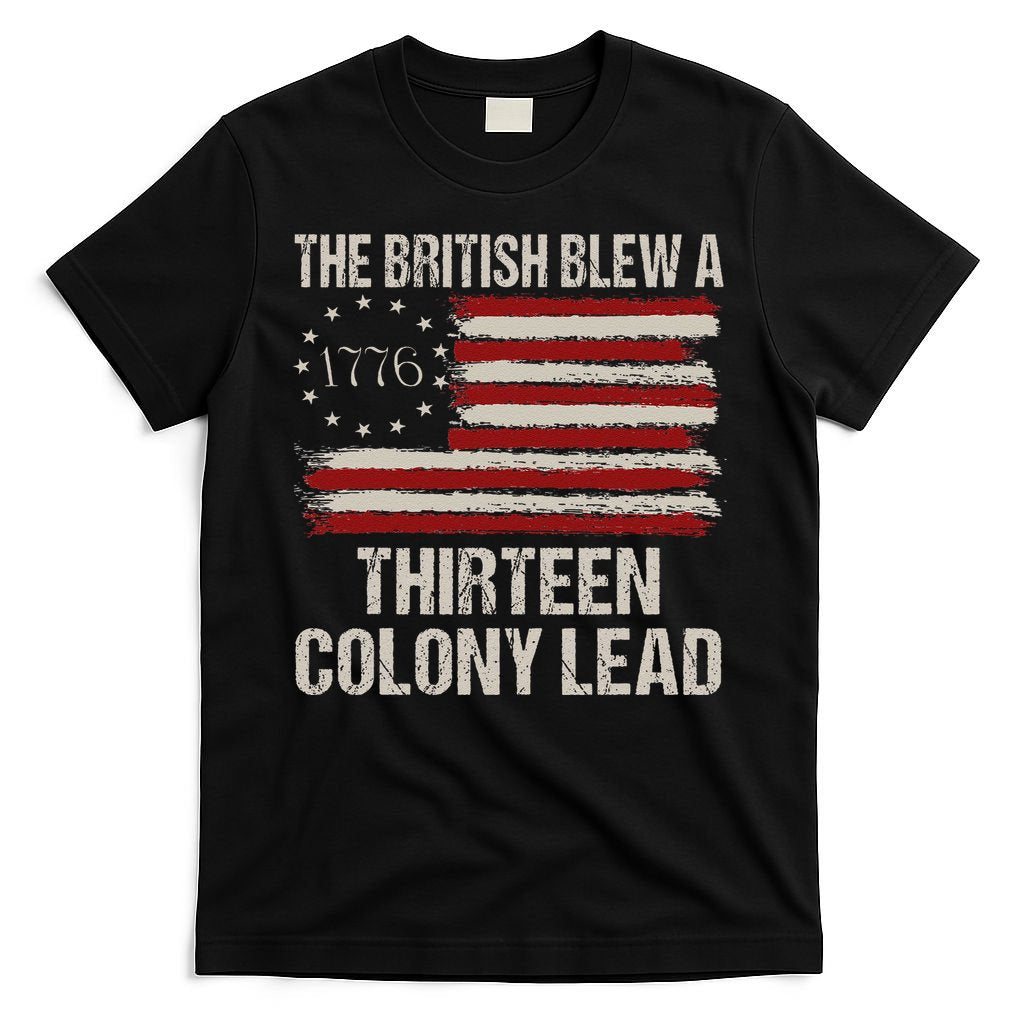 The British Blew A 13 Colony Lead Funny 4th Of July Funny T-Shirt