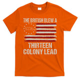 The British Blew A 13 Colony Lead Funny 4th Of July Funny T-Shirt