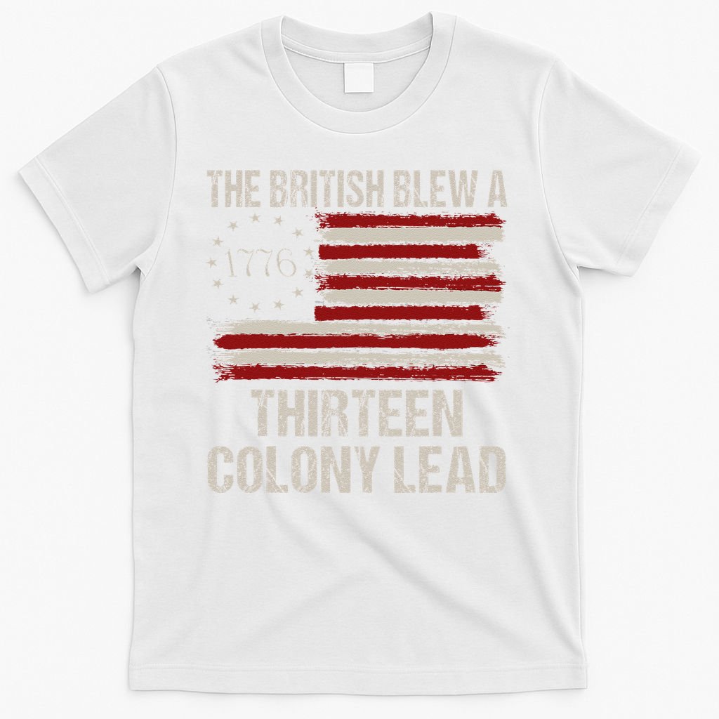 The British Blew A 13 Colony Lead Funny 4th Of July Funny T-Shirt