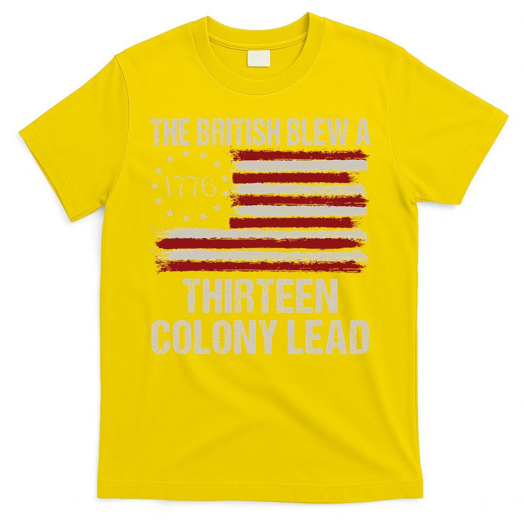 The British Blew A 13 Colony Lead Funny 4th Of July Funny T-Shirt
