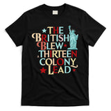 The British Blew A Thirteen Colony Lead Funny 4th Of July T-Shirt