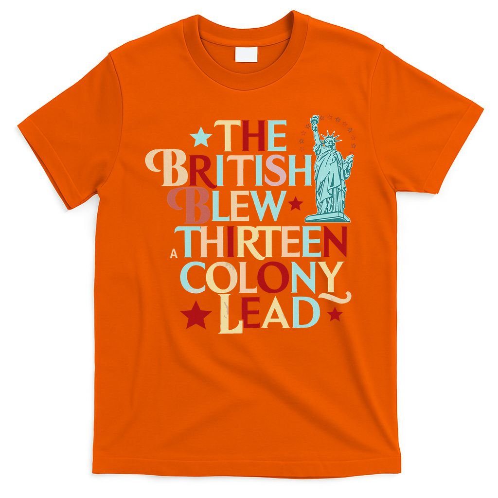 The British Blew A Thirteen Colony Lead Funny 4th Of July T-Shirt
