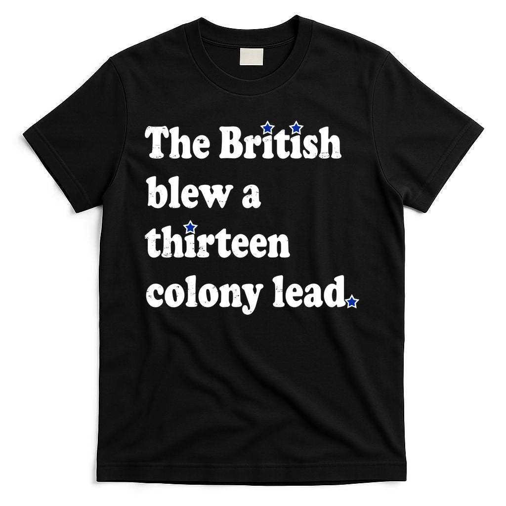 The British Blew A Thirteen Colony Lead T-Shirt