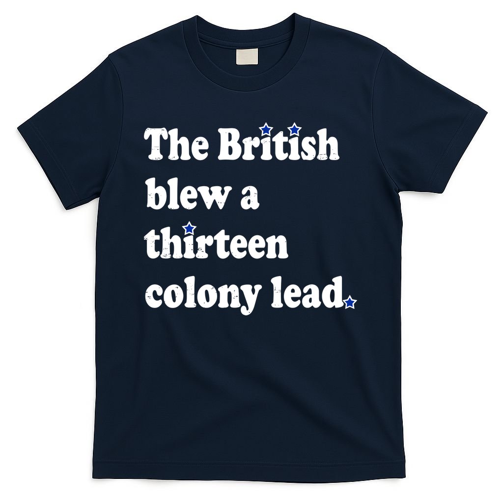 The British Blew A Thirteen Colony Lead T-Shirt
