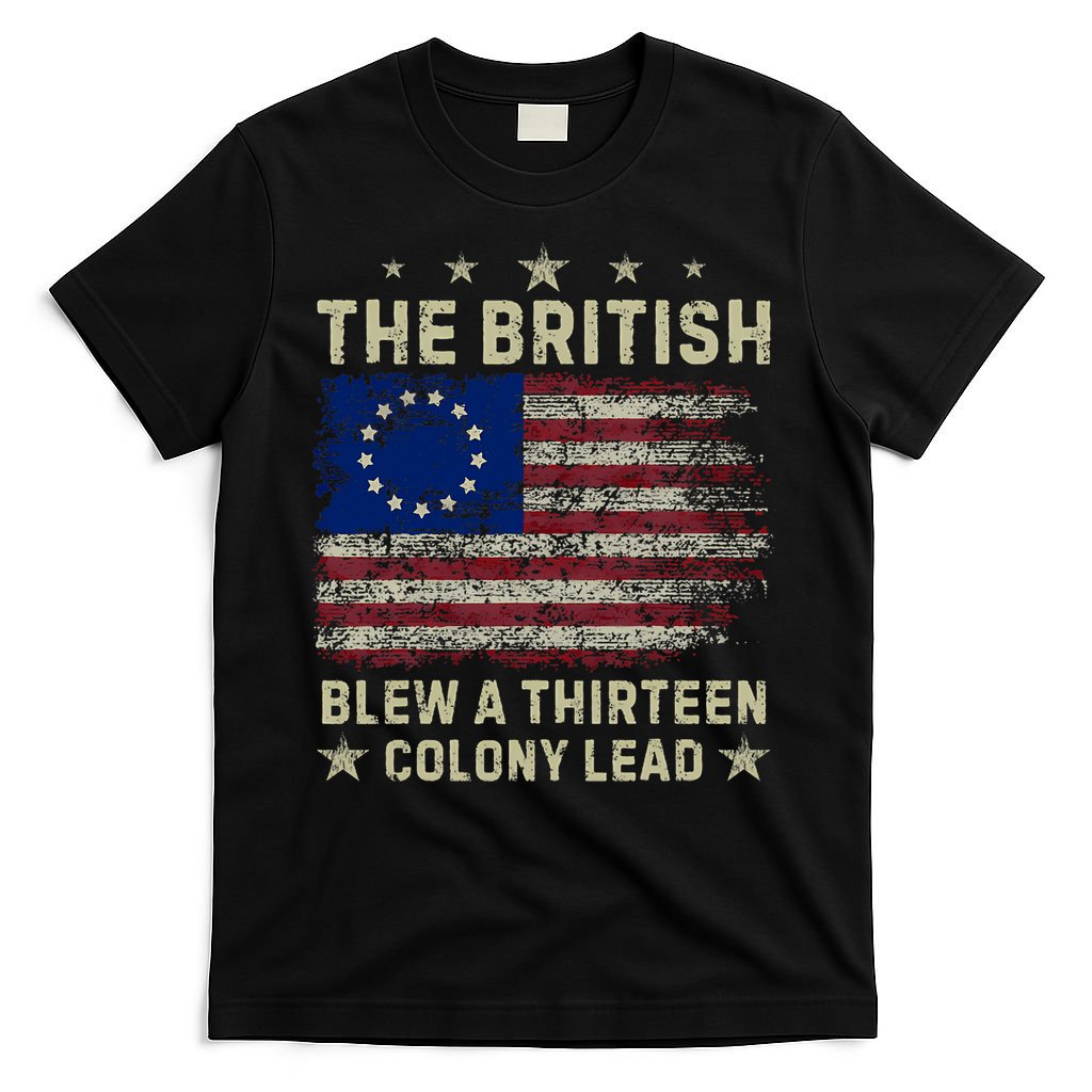 The British Blew A 13 Colony Lead Funny 4th Of July Funny T-Shirt