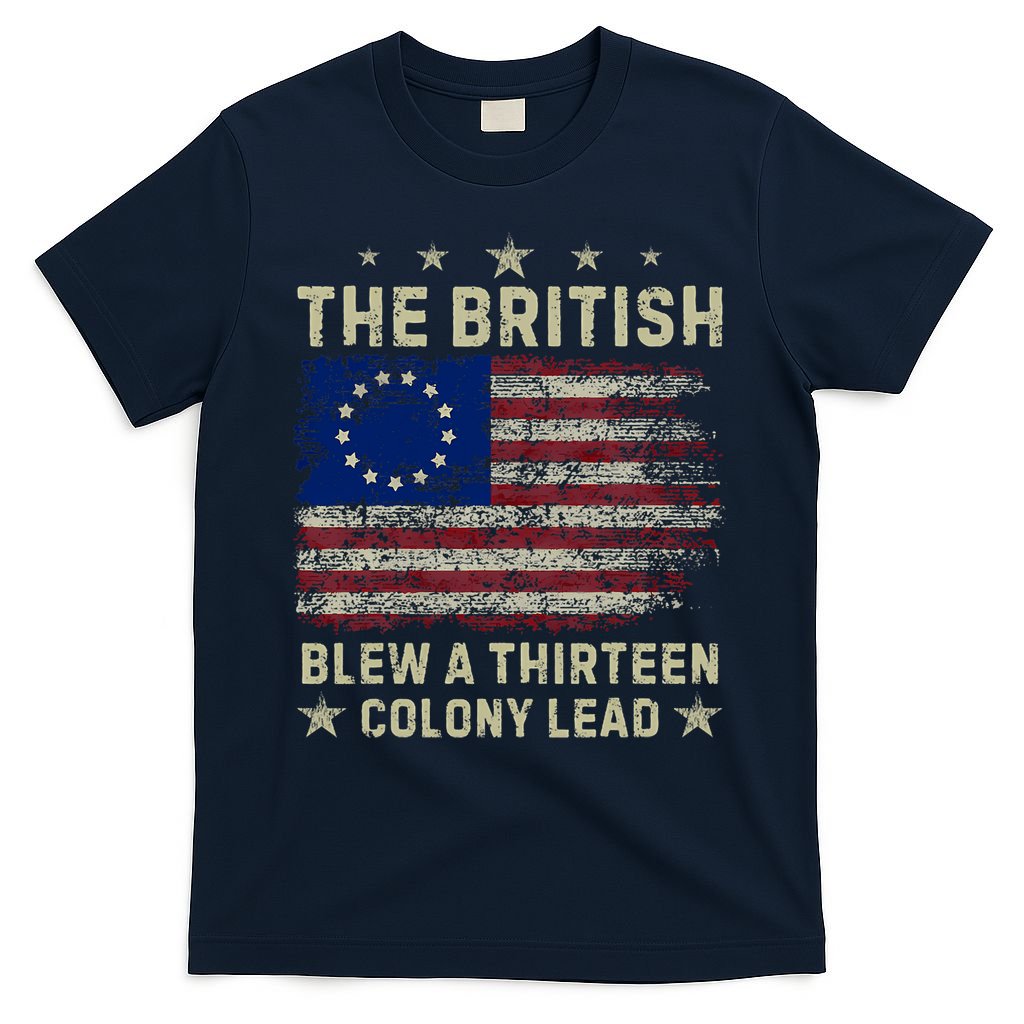 The British Blew A 13 Colony Lead Funny 4th Of July Funny T-Shirt
