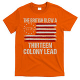 The British Blew A 13 Colony Lead Funny 4th Of July Funny T-Shirt