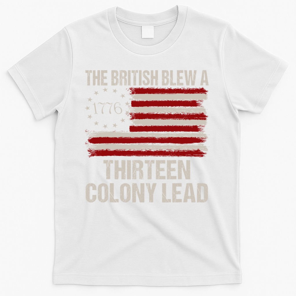 The British Blew A 13 Colony Lead Funny 4th Of July Funny T-Shirt