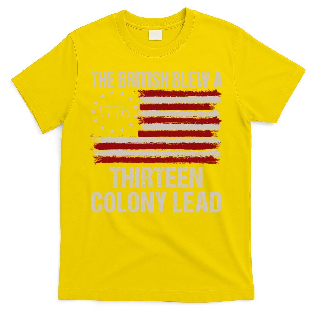 The British Blew A 13 Colony Lead Funny 4th Of July Funny T-Shirt
