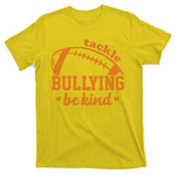 Tackle Bullying Be Kind Football Awareness T-Shirt