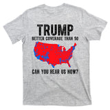 Trump Better Coverage Than 5g Can You Hear Us Know Funny Election Map T-Shirt