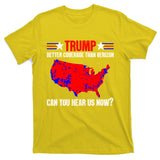 Trump Better Coverage Than Verizon Can You Hear Us Now T-Shirt