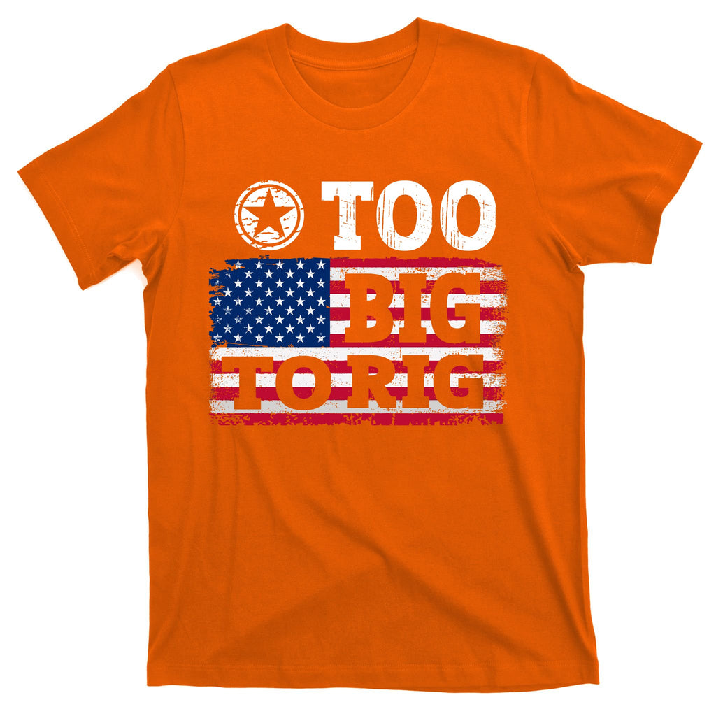 Too Big To Rig Saying Trump 2024 T-Shirt
