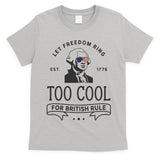 Too Cool British Rule / Funny 4th Of July George Washington T-Shirt