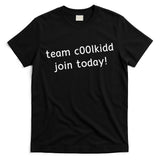 Team C00lkidd Join Today Funny Trending Quote T-Shirt