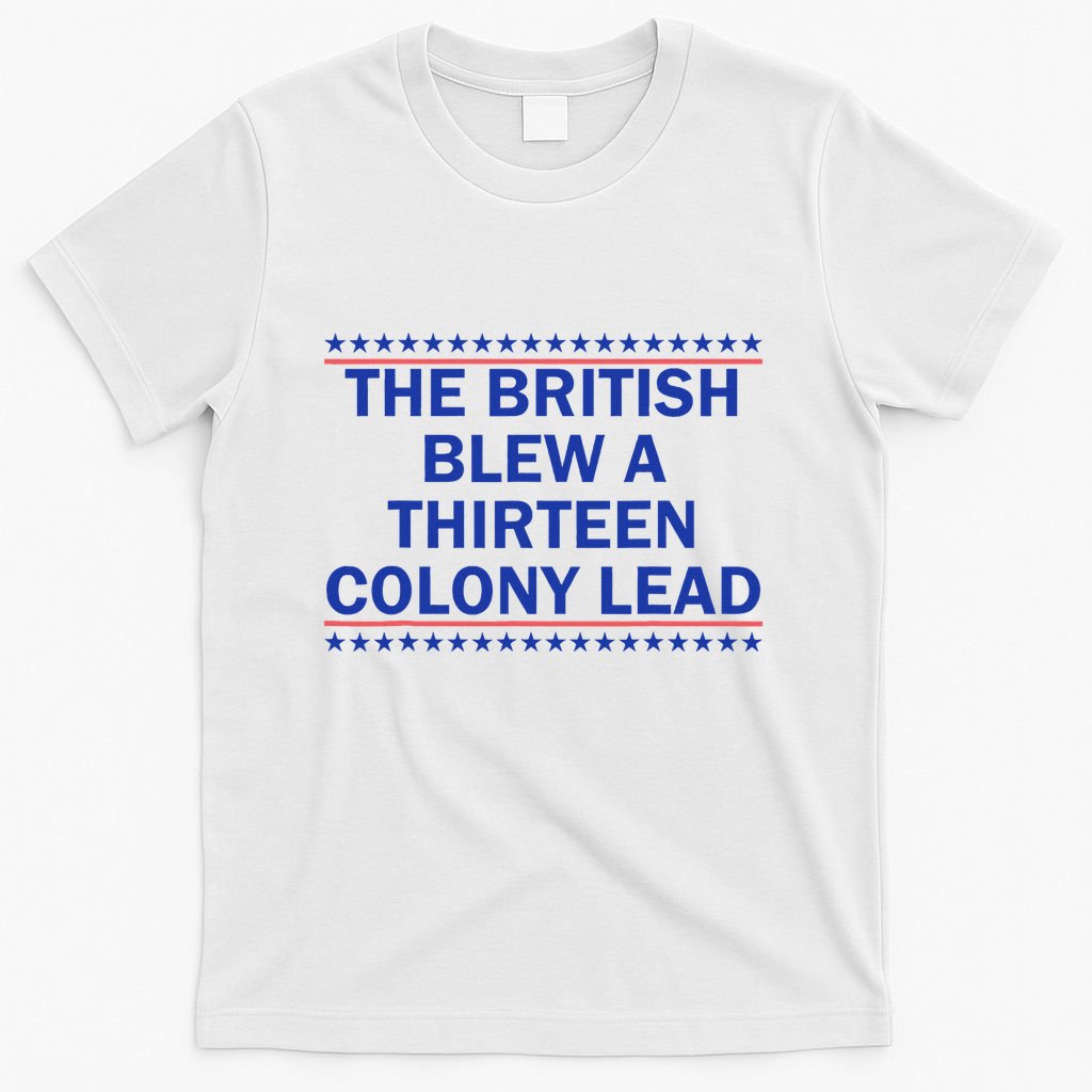 Thirteen Colony Lead Funny 4th Of July Design T-Shirt
