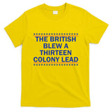 Thirteen Colony Lead Funny 4th Of July Design T-Shirt