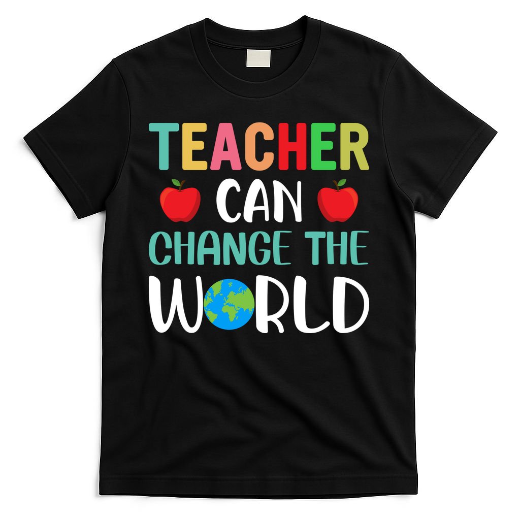 Teachercan Change The World Back To School T-Shirt