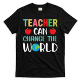 Teachercan Change The World Back To School T-Shirt