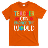 Teachercan Change The World Back To School T-Shirt