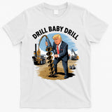 Trump Drill Baby Drill T-Shirt